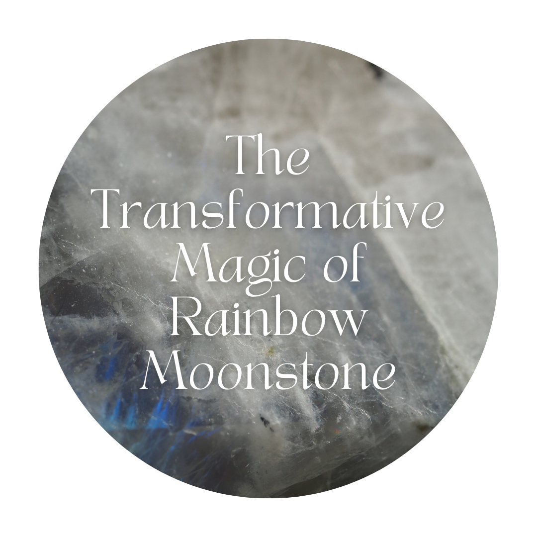 The Transformative Magic of Rainbow Moonstone