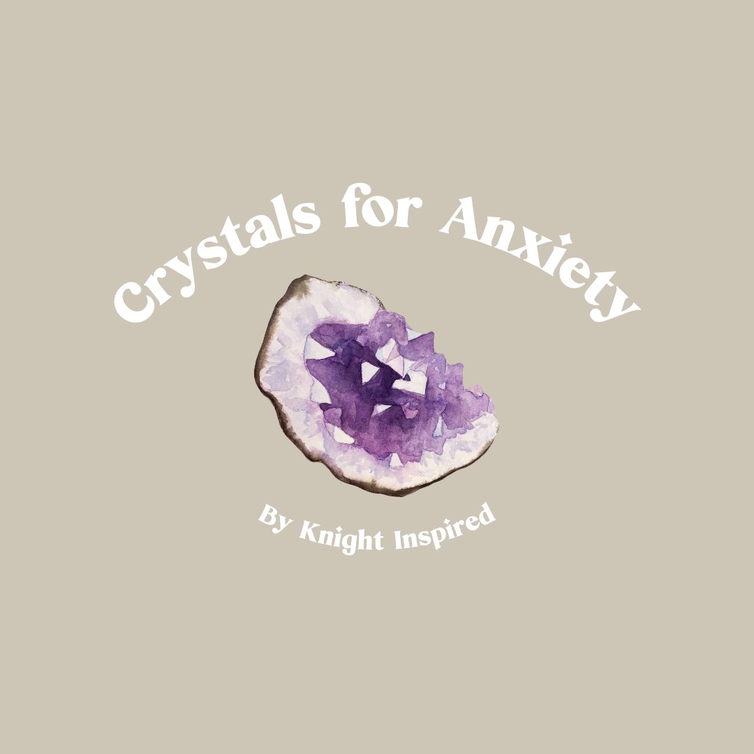 Crystals for Anxiety - Knight Inspired 